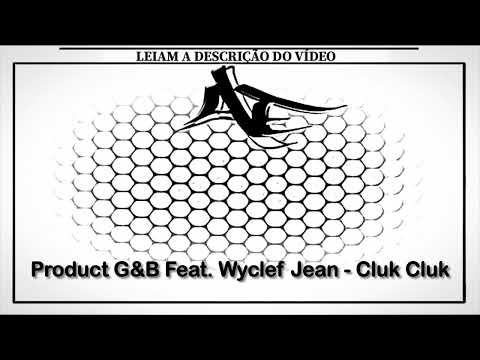 Product G&B Feat. Wyclef Jean - Cluk Cluk