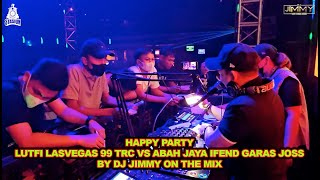 Download lagu HAPPY PARTY LUTFI LASVEGAS 99 TRC VS ABAH JAYA IFEND GARAS JOSS BY DJ JIMMY ON THE MIX mp3