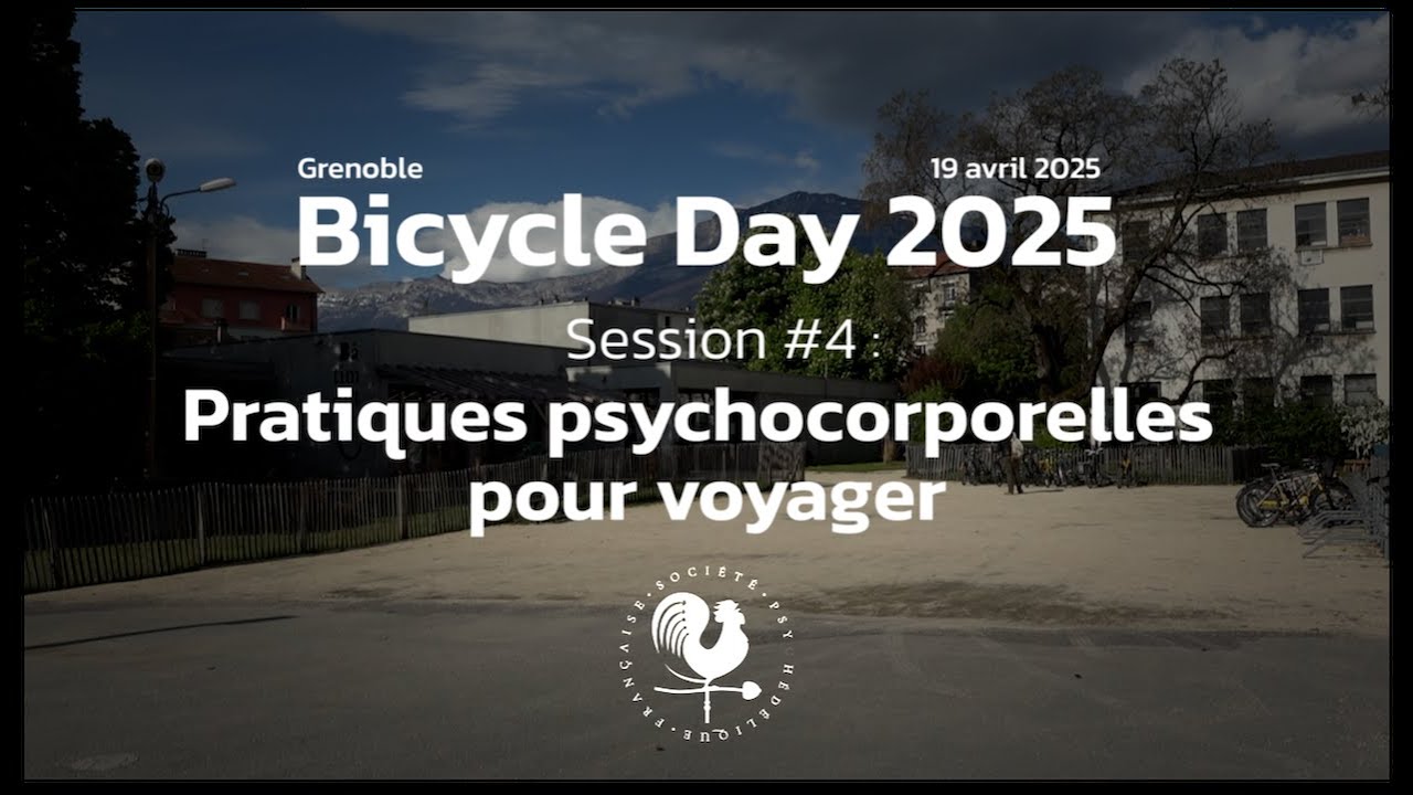 Bicycle Day 2025 #4 : Pratiques psychocorporelles pour voyager