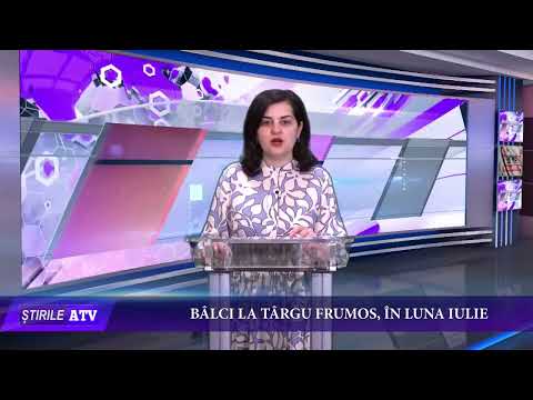 BÂLCI LA TÂRGU FRUMOS, ÎN LUNA IULIE