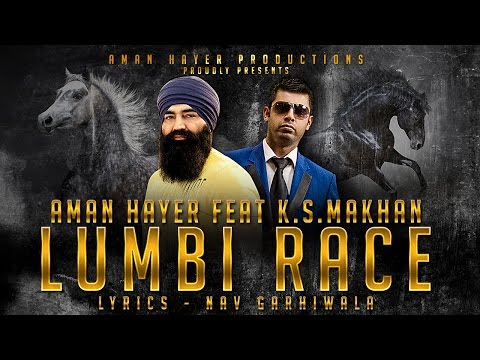 LUMBI RACE - AMAN HAYER FEAT K.S.MAKHAN PUNJABI SONGS 2017