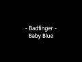 Badfinger - Baby Blue Lyrics [Breaking Bad Soundtrack]