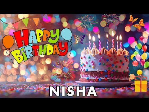 Happy Birthday Nisha, Birthday Wishes, Birthday Song, hbd