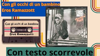 Con gli occhi di un bambino - Eros Ramazzotti con testo scorrevole