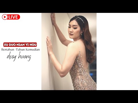 Xu Duo Nian Yi Hou《许多年以后》【LIVE】Bertahun-tahun Kemudian - Desy Huang 黄家美