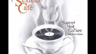Dorance Lorza y Sexteto Cafe   Sweet Hot Coffee