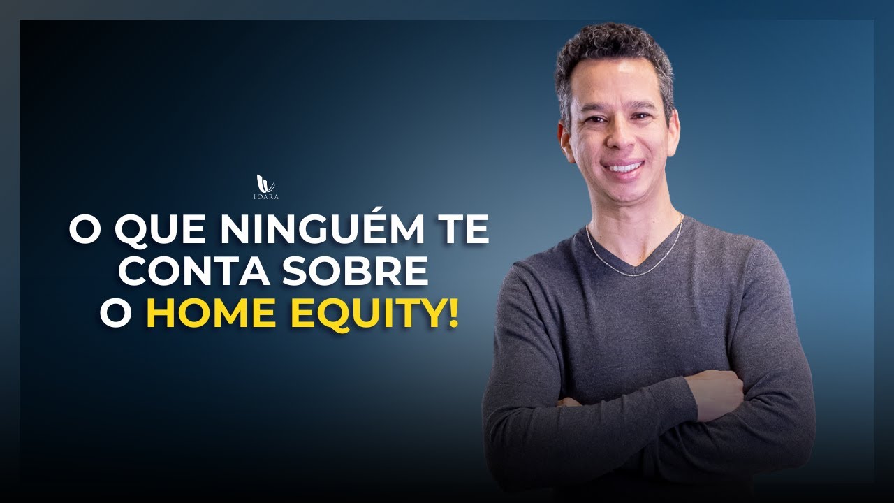 A verdade sobre o home equity | LOARA CRÉDITO