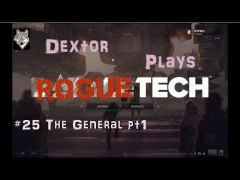 RogueTech 25 The General pt1