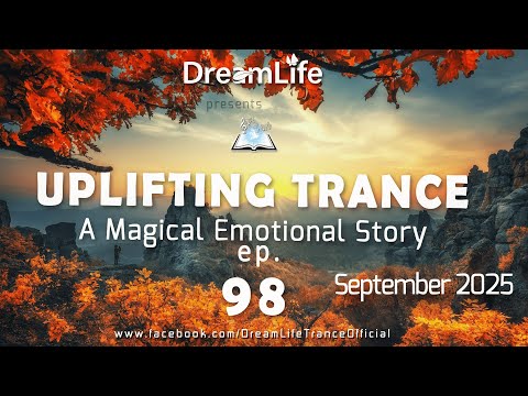Uplifting Trance Mix - A Magical Emotional Story Ep. 098 by DreamLife ( September 2025)