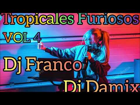 Tropicales Furiosos Vol.4 - ( Dj Franco Ft Dj Damix )