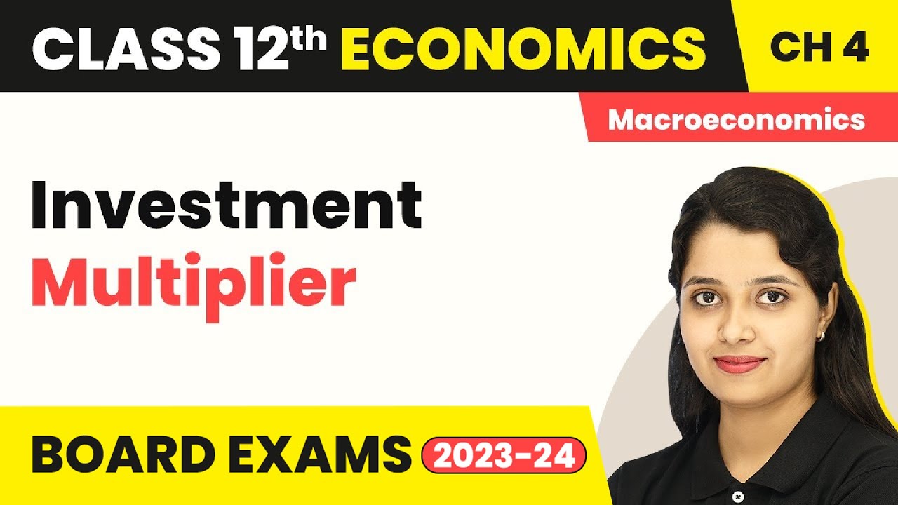 Class 12 Macroeconomics Ch 4 | Investment Multiplier-Determination of Income and Employment 2022-23