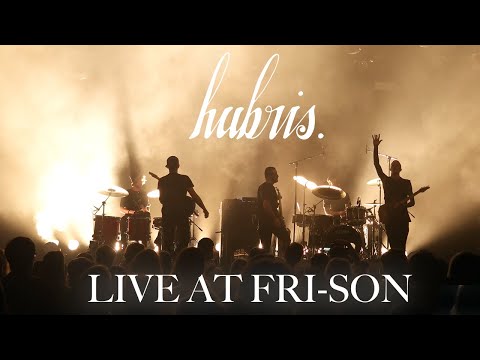 hubris. - Live at Fri-Son [4K]