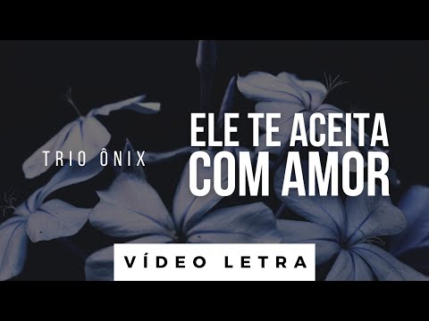 Ele Aceita Com Amor - Trio Ônix