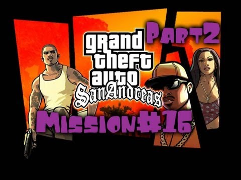 GTA: San Andreas - Mission #16 - Part 2 - Gameplay Walkthrough