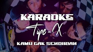 Download lagu KAMU GAK SENDIRIAN TIPE-X ★ KARAOKE mp3