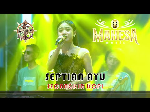 SECANGKIR KOPI  -:-  SEPTIAN AYU - MAHESA MUSIC X BONGKAR