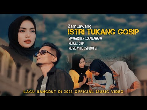 Istri Tukang Gosip - ZamLawang - ( Official Musik Video )