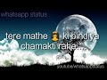 Tere Mathe Ki Bindiya Song Whatsapp Status