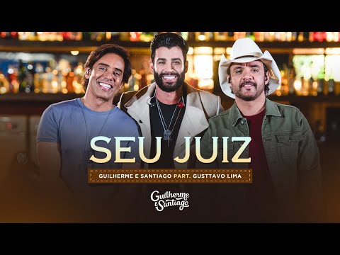 SEU JUIZ - Guilherme e Santiago, @gusttavolimaoficial