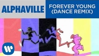 Alphaville - Forever Young (Dance Remix) (Official Music Video)