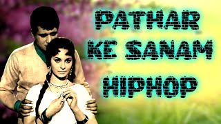 Download lagu Pathar Ke Sanam HipHop mp3