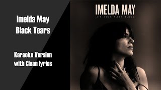 Imelda May Black Tears Karaoke Version with Clean Lyrics