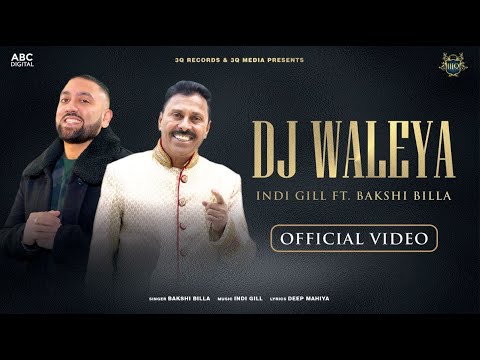 Bakshi Billa & Indi Gill - DJ Waleya | Music Video | Latest Punjabi Music 2022