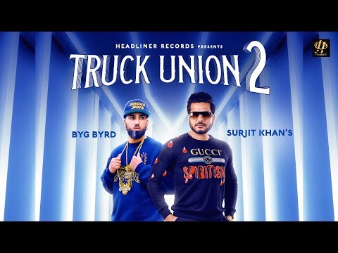 TRUCK UNION 2| SURJIT KHAN |Byg Byrd | Full Song | New Punjabi songs 2019 | Headliner Records