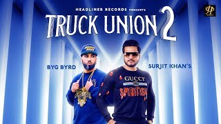 Surjit khan - Truck Union 2 | Byg Byrd | Full Song | New Punjabi songs 2019 | Headliner Records