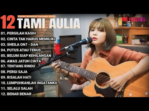 Tami Aulia Cover Full Album - Pergilah Kasih || Cover Akustik Terbaik 2024