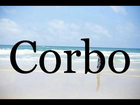 How To Pronounce Corbo🌈🌈🌈🌈🌈🌈Pronunciation Of Corbo