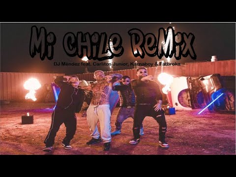 💥MI CHILE REMIX - DJ MENDEZ ft CARLITOS JUNIOR, FATBROKA, KARNABOY