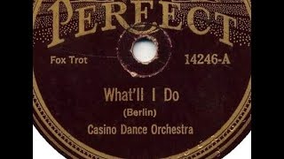 Irving Berlin&#39;s &quot;What&#39;ll I Do?&quot; on Perfect 14246 (1924) Casino Dance Orchestra flapper music