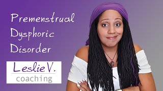 My journey through PMDD + depression and anxiety – Part 1 | Brisbane Life Coach Leslie V.