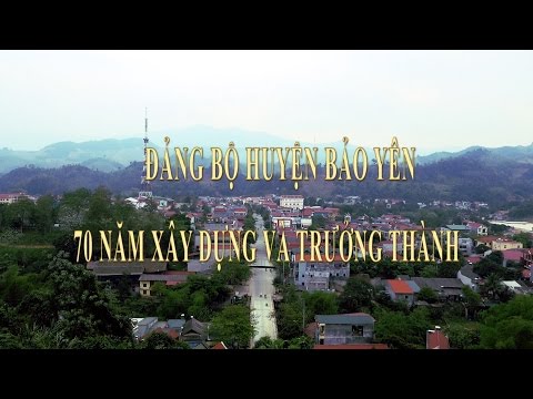 Đảng bộ huyện Bảo Yên 70 năm xây dựng và trưởng thành