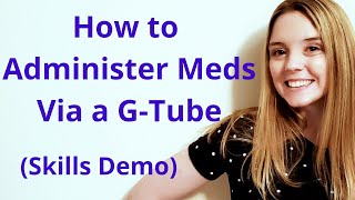 HOW TO ADMINISTER MEDICATIONS VIA A G-TUBE | SKILLS DEMO