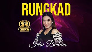 Download lagu RUNGKAD - IVHA BERLIAN - SERA LIVE MRANGGEN DEMAK JATENG mp3