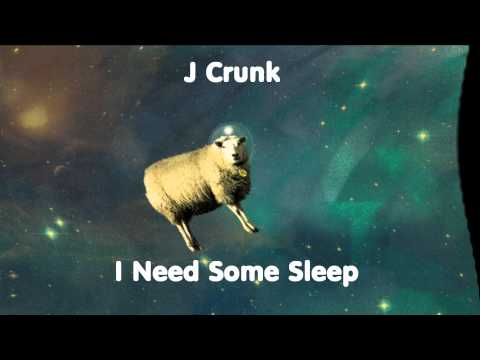 J Crunk - I Need Some Sleep