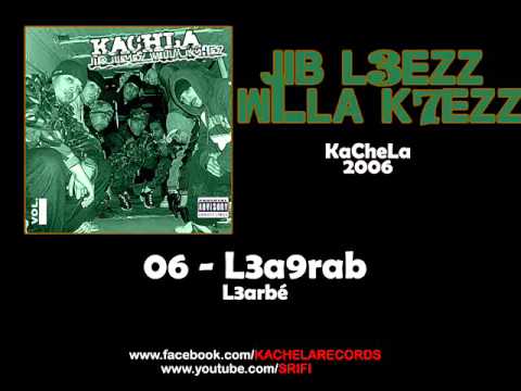 06 - KaCheLa (L3arbé) - L3a9rab