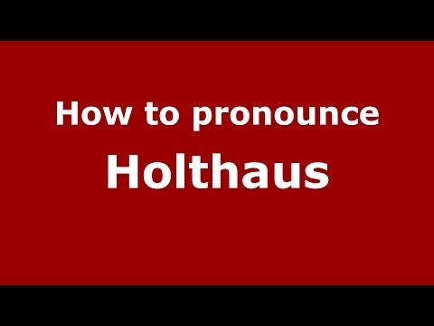 How to pronounce Holthaus (Germany/German) - PronounceNames.com