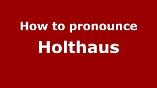How to pronounce Holthaus