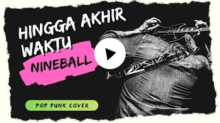 Download lagu HINGGA AKHIR WAKTU - NINEBALL (Pop Punk Cover by KAPTEN!KAWAN!) mp3