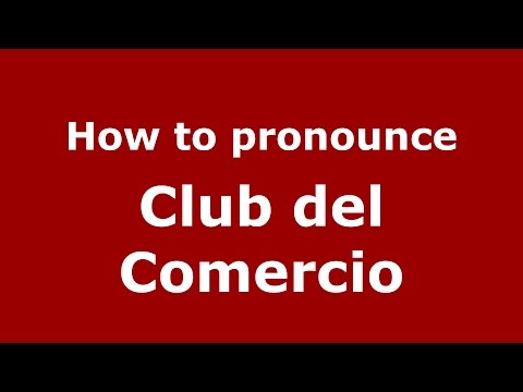 How to pronounce Club del Comercio (Colombian Spanish/Colombia) - PronounceNames.com