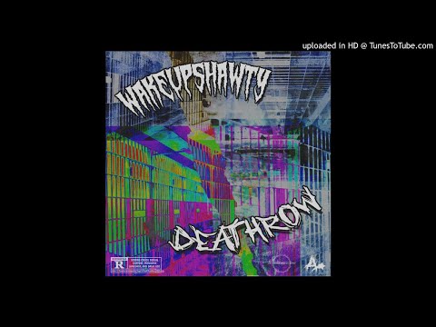 WAKEUPSHAWTY - DEATHROW (prod gamerboomin)