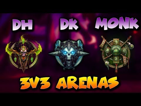 WOW DEMON HUNTER PVP - 3V3 Arenas with DK and Monk - Fun times in 7.3.5 WoW Legion PvP