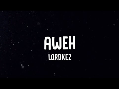 Lordkez - Aweh (Lyrics)