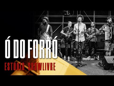 Ó do Forró no Estúdio Showlivre - Apresentação na íntegra