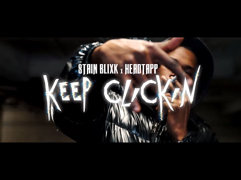 Stain Blixky x HeadTapp - Keep Clickin (Dir. By Kapomob Films)