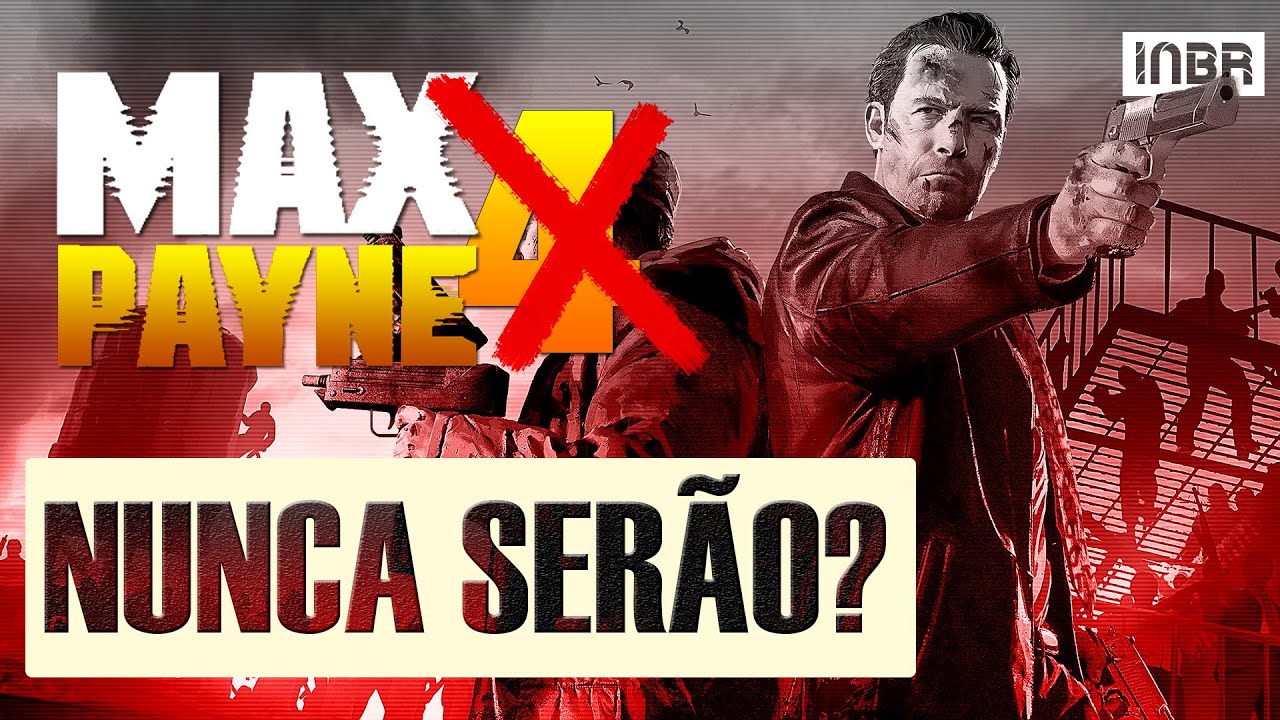 Porque Provavelmente Nunca Veremos Um MAX PAYNE 4