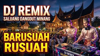 Download lagu DJ REMIX SALUANG DANGDUT MINANG - BARUSUAH RUSUAH mp3